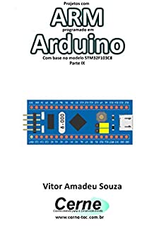 Projetos com ARM programado em Arduino Com base no modelo STM32F103C8 Parte IX