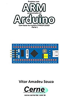Livro Projetos com ARM programado em Arduino Com base no modelo STM32F103C8 Parte L