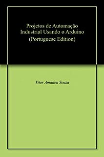 Livro Projetos de Automação Industrial Usando o Arduino