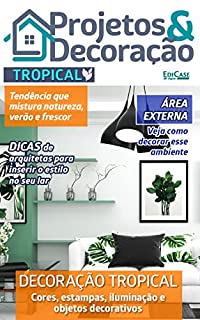 Projetos e Decoração Ed. 14 - Decoração Tropical (EdiCase Publicações)