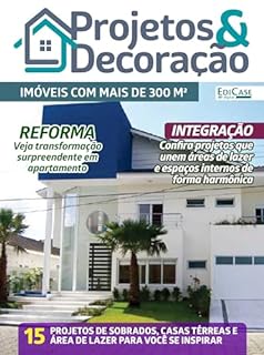 Projetos e Decoração Ed. 38 - Imóveis com mais de 300m² (EdiCase Digital)