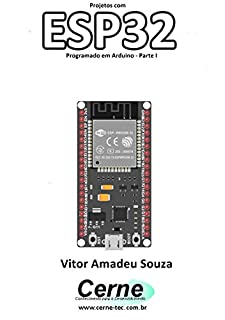 Projetos com ESP32 Programado em Arduino - Parte I
