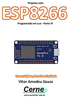 Projetos com ESP8266 Programado em Lua - Parte IV