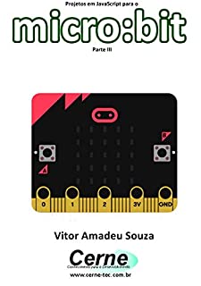 Livro Projetos em JavaScript para o micro:bit Parte III