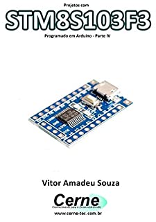 Projetos com STM8S103F3 Programado em Arduino - Parte IV