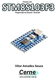 Projetos com STM8S103F3 Programado em Arduino - Parte XVI