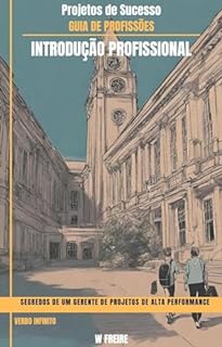 Livro Projetos de Sucesso: Segredos de um Gerente de Projetos de Alta Performance - Guia de Profissões - Introdução profissional