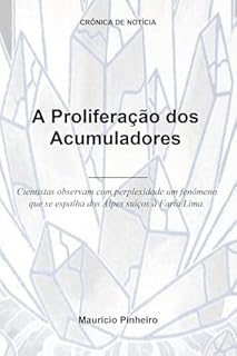A Proliferação dos Acumuladores: Cientistas observam com perplexidade um fenômeno que se espalha dos Alpes suíços à Faria Lima. (Crônica de Notícia)