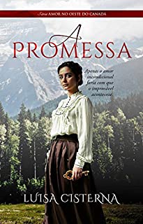 Livro A Promessa: Amor no Oeste do Canadá - Livro 1