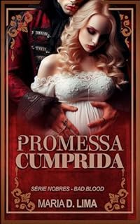 Livro Promessa Cumprida: Um conto ''Escolhida pelo Vampiro'' (NOBRES - Bad Blood Livro 2)