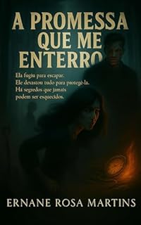 Livro A Promessa que Me Enterrou: Ela fugiu para escapar. Ele devastou tudo para protegê-la. Há segredos que jamais podem ser esquecidos.