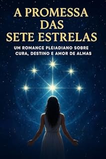 Livro A Promessa das Sete Estrelas: Um Romance Pleiadiano Sobre Amor, Destino e Memórias Que Atravessam Vidas