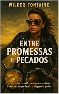 Livro Entre Promessas e Pecados: Uma noiva da máfia, um amante proibido e uma paixão que desafia o sangue e o poder.