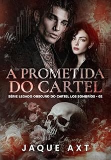 Livro A Prometida do Cartel (LEGADO OBSCURO DO CARTEL LOS SOMBRÍOS Livro 2)