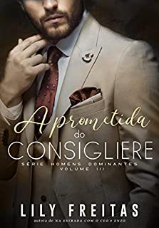 Livro A Prometida do Consigliere: Série Homens Dominantes - Livro 3