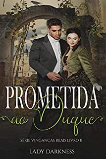 Livro Prometida ao Duque (Vinganças Reais Livro 2)