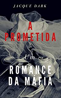 A Prometida: Um Romance da Mafia