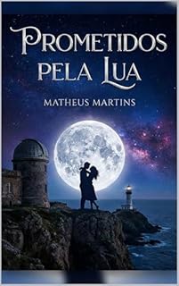 Livro PROMETIDOS PELA LUA: O Peso da Prata e a Luz da Esperança