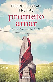 Livro Prometo Amar: Nunca se sofre por amor, só por falta dele