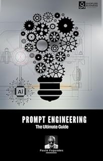Prompt Engineering: The Ultimate Guide