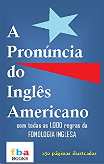 Livro A PRONÚNCIA DO INGLÊS AMERICANO - COM TODAS AS REGRAS DA FONOLOGIA INGLESA