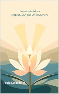 Propósito Além da Busca: Despertando sua Missão de Vida