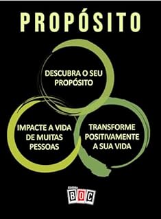 Livro Propósito: Descubra o seu propósito, impacte a vida de muitas pessoas, transforme positivamente a sua vida.
