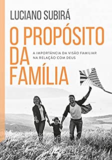 Livro O propósito da família: a importância da visão familiar na relação com Deus