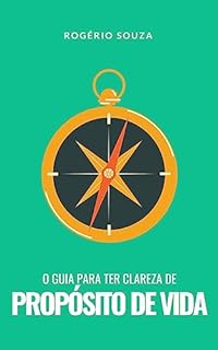 Livro PROPÓSITO: Um livro prático para ter clareza do seu propósito de vida (MÁXIMA PRODUTIVIDADE 6)