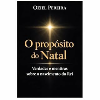 Livro O PROPÓSITO DO NATAL : Verdades e Mentiras sobre o Nascimento do Rei