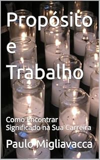 Livro Propósito e Trabalho: Como Encontrar Significado na Sua Carreira