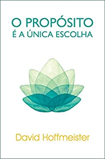 Livro O Propósito É a Única Escolha