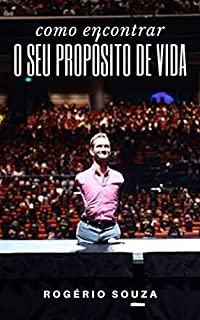 Livro Propósito de Vida: Os 3 Passos Simples para Você Encontrar o Seu Propósito de Vida