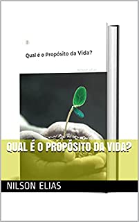 Qual é o Propósito da Vida?