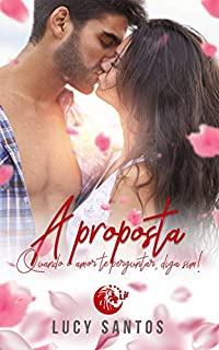 Livro A proposta: Quando o amor te perguntar, diga sim!