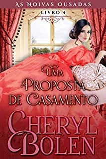 Livro Uma Proposta de Casamento: As Noivas Ousadas, Livro 4