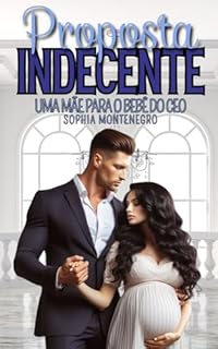 Livro Proposta Indecente: Uma mãe para o bebê do CEO (Família Moretti Livro 1)