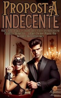Livro Proposta indecente: parte Um: Uma mãe para o bebê do CEO dominador (Família Moretti Livro 7)