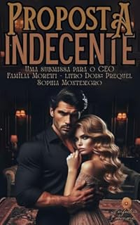 Livro Proposta Indecente: Prequel: Uma submissa para o CEO (Família Moretti Livro 6)