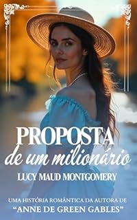 Livro Proposta de um milionário: Uma história romântica da autora de "Anne de Green Gables"