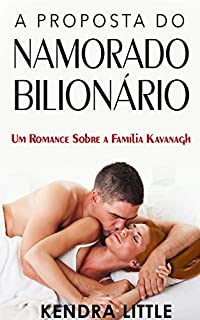 Livro A Proposta do Namorado Bilionário: Um romance sobre a Família Kavanagh
