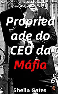 Livro Propriedade do CEO da Máfia 6: Um Romance de Máfia