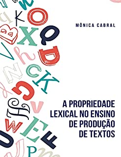 A PROPRIEDADE LEXICAL NO ENSINO DE PRODUÇÃO DE TEXTOS