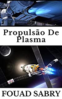 Livro Propulsão De Plasma (Tecnologias Emergentes No Espaço [Portuguese] Livro 1)