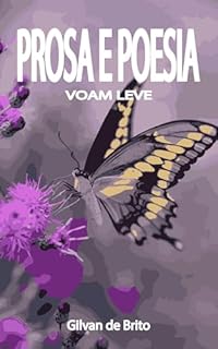 Prosa e Poesia: Voam Leve
