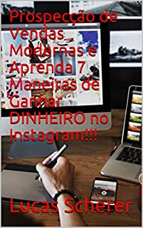 Prospecção de Vendas Modernas e Aprenda 7 Maneiras de Ganhar DINHEIRO no Instagram!!!
