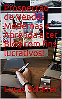 Livro Prospecção de Vendas Modernas e Aprenda a ter Blog com fins lucrativos!