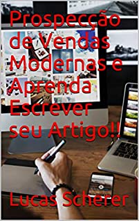 Prospecção de Vendas Modernas e Aprenda Escrever seu Artigo!!