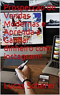 Livro Prospecção de Vendas Modernas e Aprenda a Ganhar dinheiro com instagram!