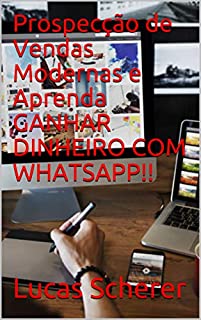 Livro Prospecção de Vendas Modernas e Aprenda GANHAR DINHEIRO COM WHATSAPP!!